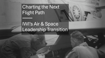 Good Change Brings New Leadership, Ideas, and Opportunities to IWI’s Air and Space Power Team