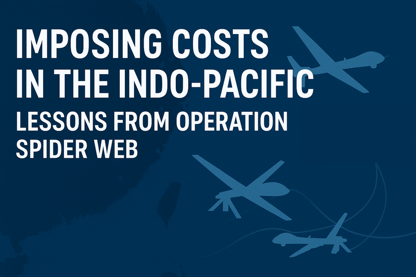 Imposing Costs in the Indo-Pacific: Lessons from Operation Spider Web